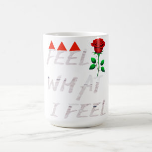 Feel What I Feel Coffee Mug