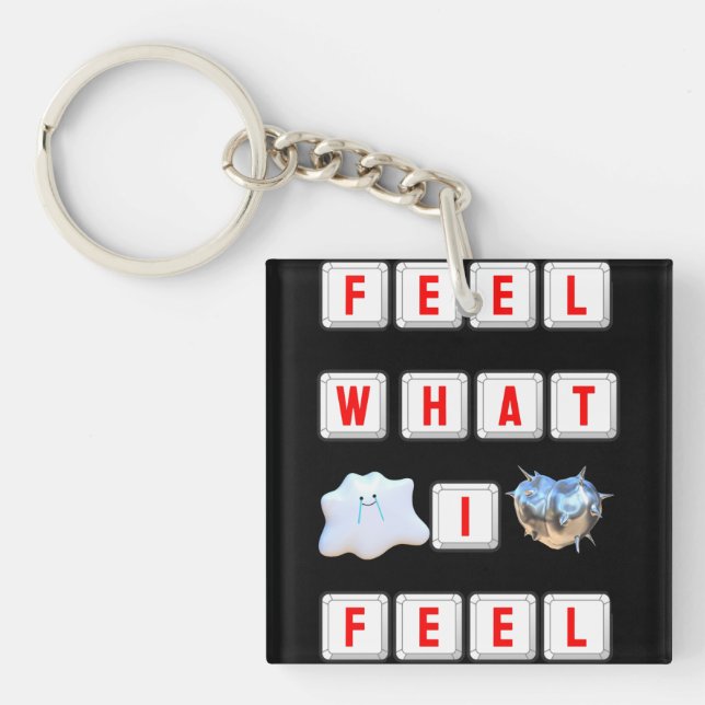 Feel What I Feel Key Ring (Front)