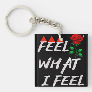 Feel What I Feel Key Ring