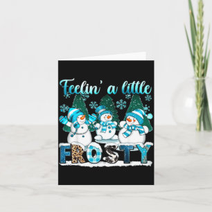 Feelin A Little Frosty Cute Snowman Winter Christm Card