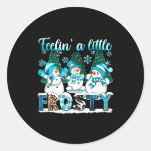 Feelin A Little Frosty Cute Snowman Winter Christm Classic Round Sticker