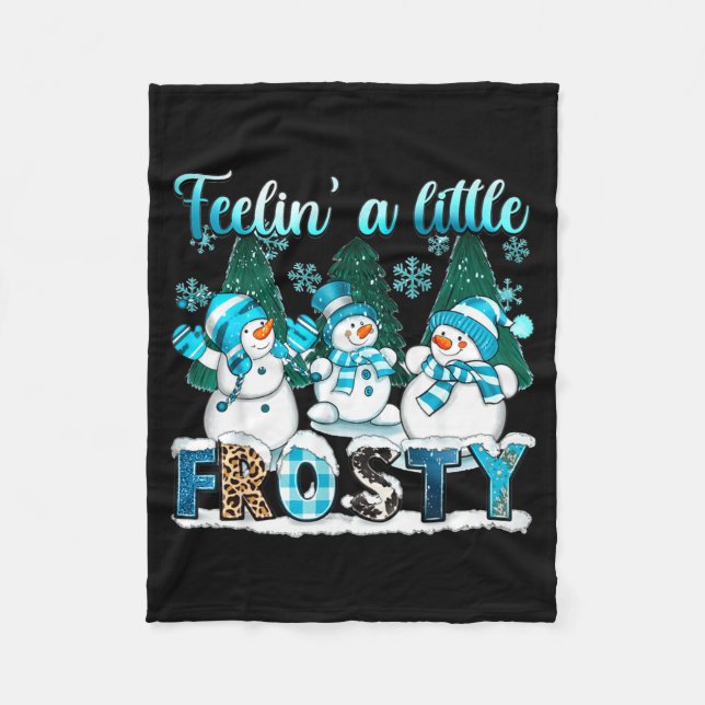 Feelin A Little Frosty Cute Snowman Winter Christm Fleece Blanket (Front)