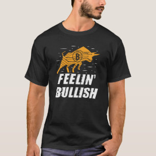 Feelin Bullish Cryptocurrency Blockchain Trader Cr T-Shirt