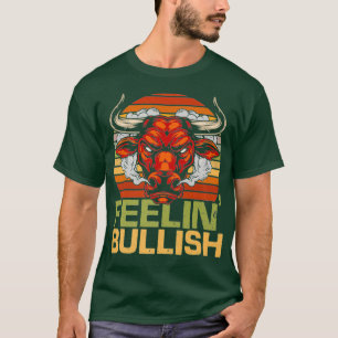 Feelin Bullish Funny Bull Market Stock Trading T-Shirt
