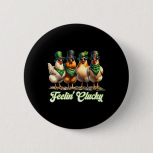 Feelin' Clucky Chickens Lover St Patrick’s Day Wom 6 Cm Round Badge