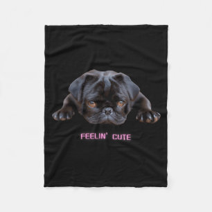 Feelin Cute Black Pug Dog Lover Dark Puppy Fleece Blanket