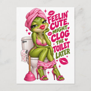 Feelin Cute Might Clog The Toilet Later funny frog Postcard
