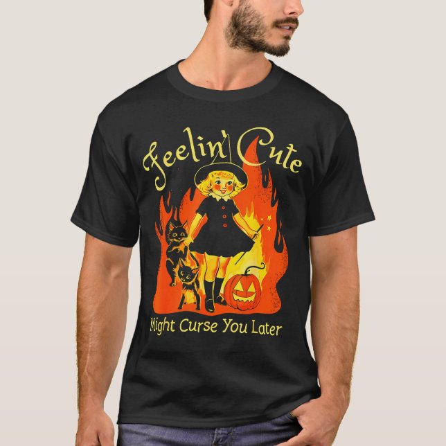 Feelin Cute Might Curse You Later Retro Witch Cat  T-Shirt (Front)