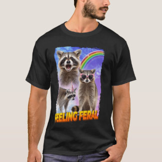 Feelin Feral Racoon T-Shirt