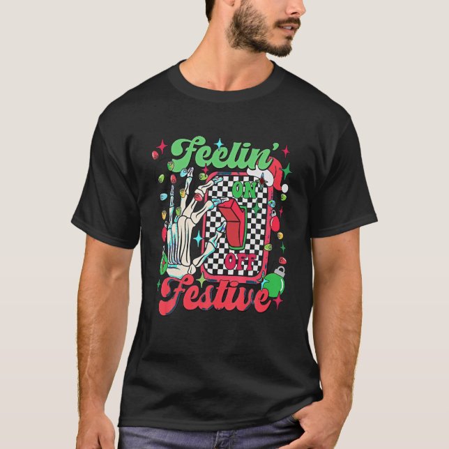 Feelin Festive Christmas Lights Switch On Off Skel T-Shirt (Front)