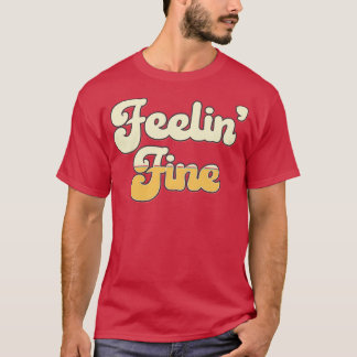 Feelin Fine 1970s Vintage Retro T-Shirt