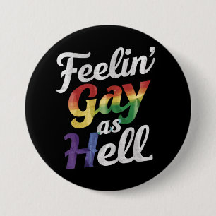 Feelin' Gay As Hell LGBT Pride 7.5 Cm Round Badge