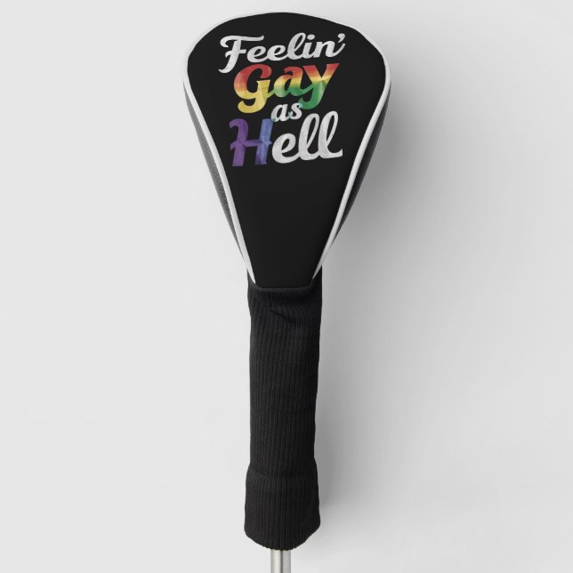 Feelin' Gay As Hell LGBT Pride  Golf Head Cover (Front)