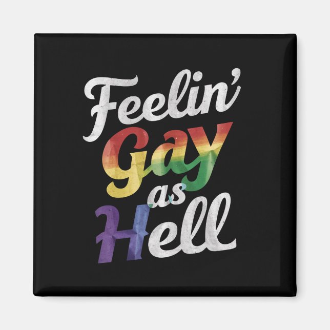 Feelin' Gay As Hell LGBT Pride  Magnet (Front)