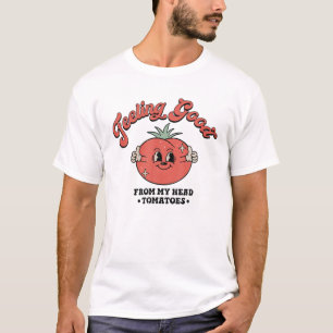 Feelin Good From My Head Tomatoes Inspirational Mo T-Shirt