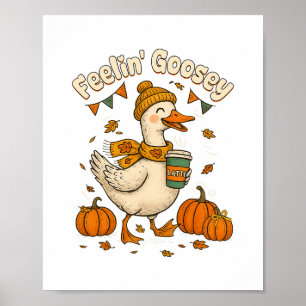 Feelin' Goosey Fall Goose Pumpkin Spice Coffee Lat Poster