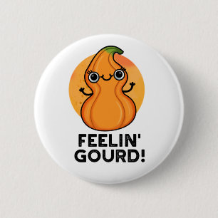 Feelin Gourd Funny Veggie Pun 6 Cm Round Badge