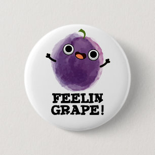 Feelin Grape Funny Fruit Pun 6 Cm Round Badge