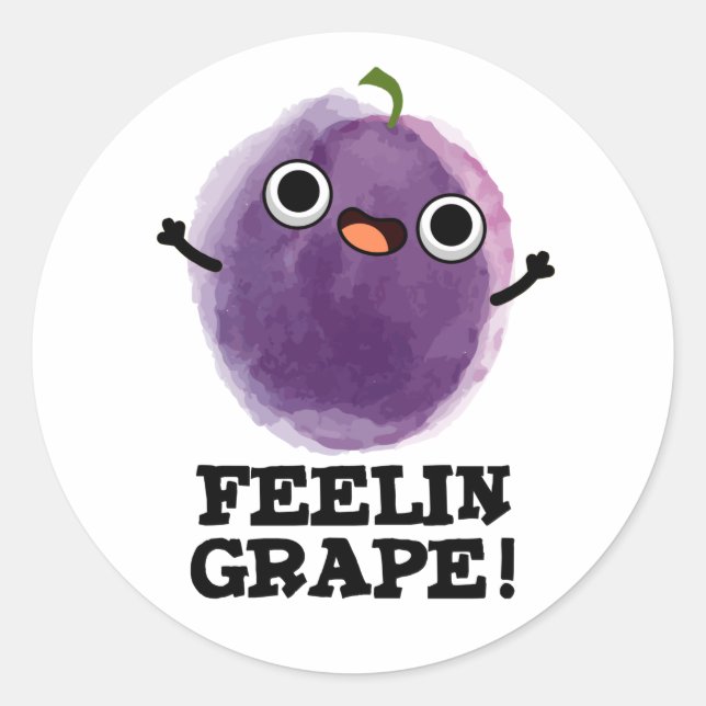 Feelin Grape Funny Fruit Pun Classic Round Sticker (Front)