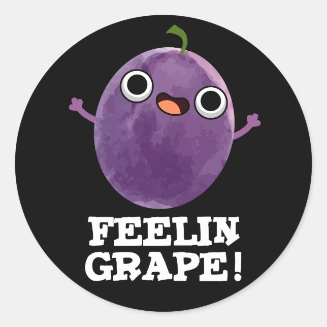 Feelin Grape Funny Fruit Pun Dark BG Classic Round Sticker (Front)