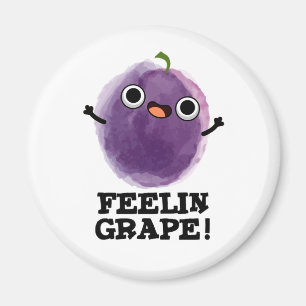 Feelin Grape Funny Fruit Pun Magnet