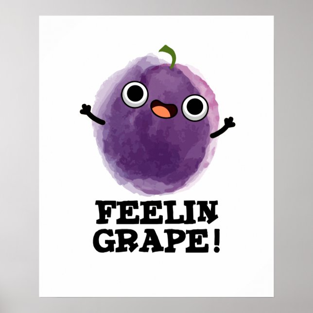Feelin Grape Funny Fruit Pun Poster (Front)