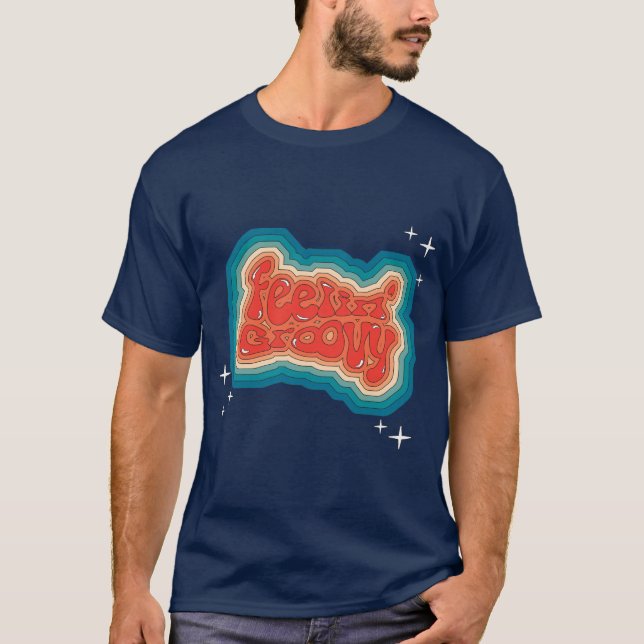 Feelin' Groovy - 70s styl T-Shirt (Front)