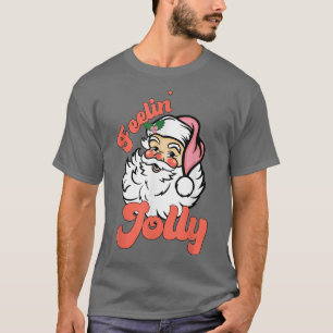 Feelin Jolly Cute Santa Claus Funny Xmas Holiday T T-Shirt