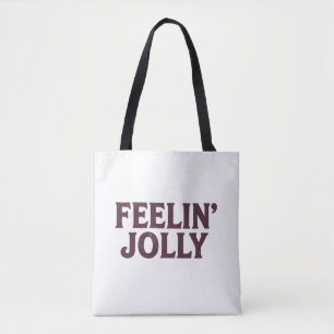 Feelin' Jolly Funny Christmas Spirit  Tote Bag
