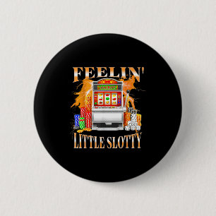 Feelin Little Slotty Slot Machine Gambling Casino 6 Cm Round Badge