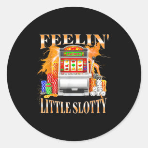 Feelin Little Slotty Slot Machine Gambling Casino  Classic Round Sticker