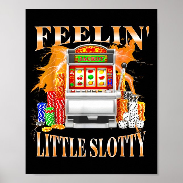 Feelin Little Slotty Slot Machine Gambling Casino  Poster (Front)