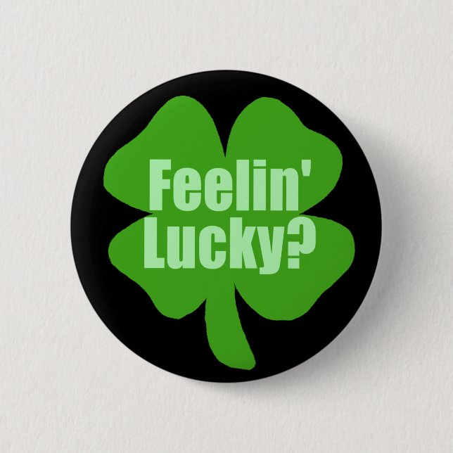 Feelin' Lucky? 6 Cm Round Badge (Front)
