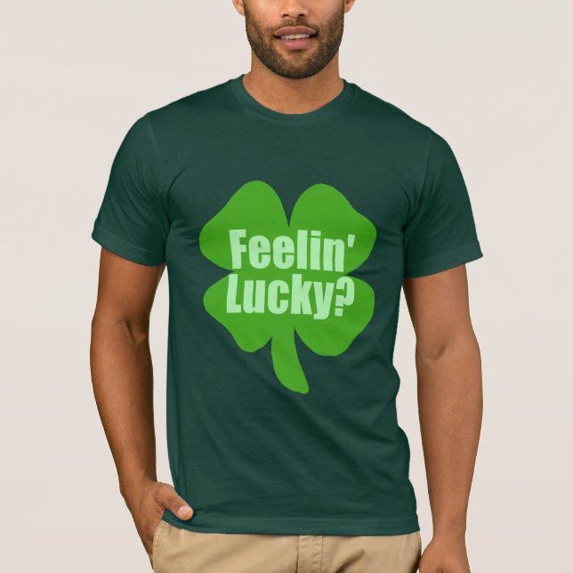Feelin' Lucky? Funny Irish T-Shirt (Front)