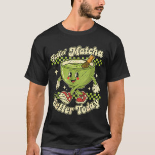 Feelin’ Matcha Better Today Kawaii Cute Boba Bubbl T-Shirt