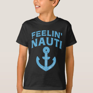 Feelin Nauti Anchor Boat Funny Sailing Pun Captain T-Shirt