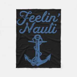 Feelin Nauti Sailing Boating Nautical Lake Funny S Fleece Blanket