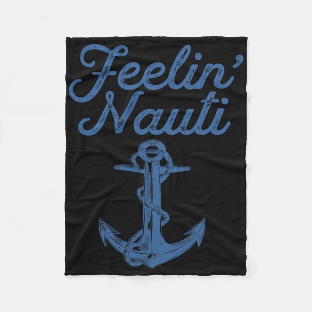 Feelin Nauti Sailing Boating Nautical Lake Funny S Fleece Blanket (Front)
