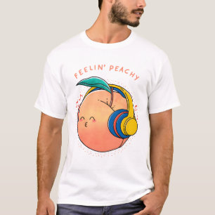 Feelin� Peachy  T-Shirt