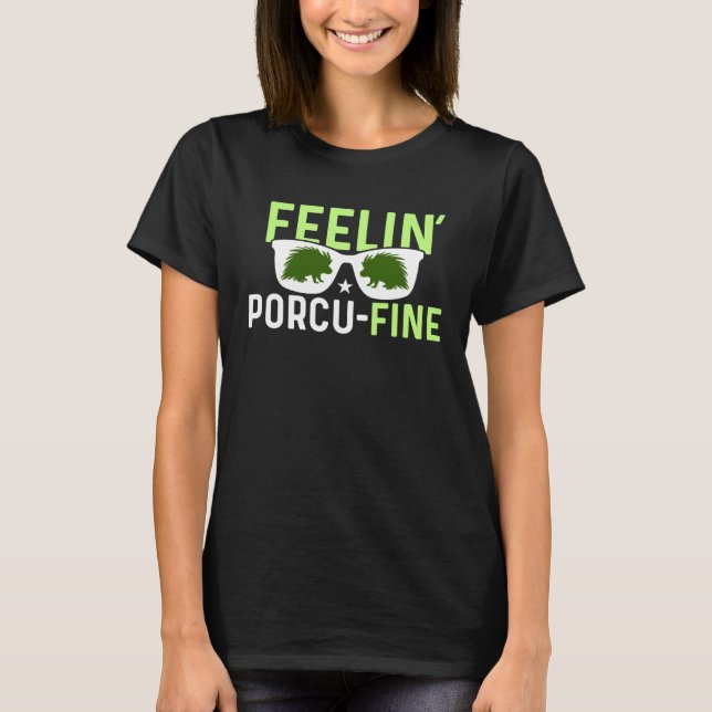 Feelin Porcu Fine  Porcupine T-Shirt (Front)