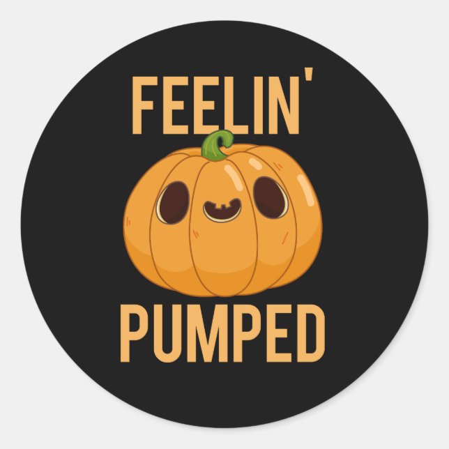 Feelin Pumped Funny Pumpkin Pun Dark BG Classic Round Sticker (Front)