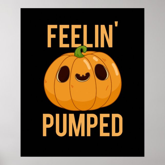 Feelin Pumped Funny Pumpkin Pun Dark BG Poster (Front)
