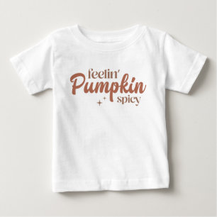 Feelin' Pumpkin Spicy Baby T-Shirt