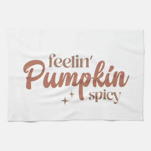 Feelin' Pumpkin Spicy Tea Towel