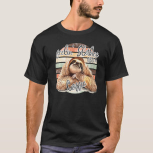 Feelin Slothee Need A Coffee Sloth Coffee Retro T-Shirt