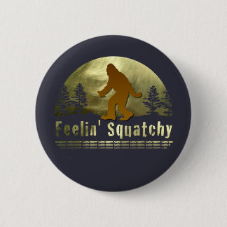 Feelin' Squatchy 6 Cm Round Badge