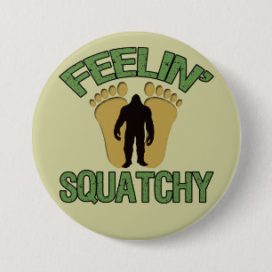 Feelin' Squatchy 7.5 Cm Round Badge