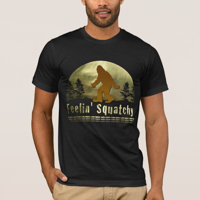 Feelin' squatchy T-Shirt (Front)