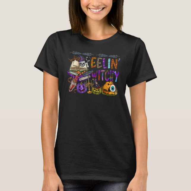 Feelin Witchy  Halloween Spooky Pumpkin Trick Or T T-Shirt (Front)