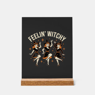 Feelin’ Witchy Halloween Witch Dance Acrylic Sign